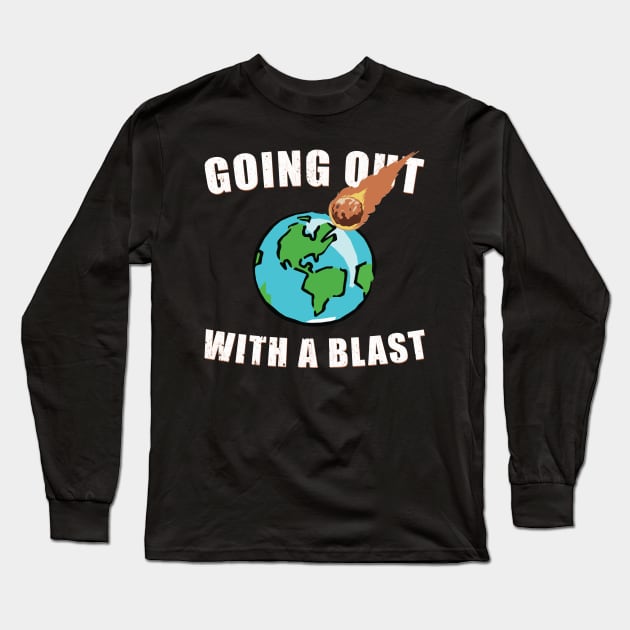 Going Out with a Blast Long Sleeve T-Shirt by giovanniiiii